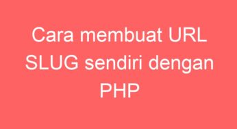 Cara membuat URL SLUG sendiri dengan PHP