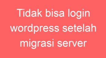 Tidak bisa login wordpress setelah migrasi server