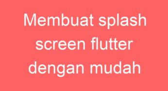 Membuat splash screen flutter dengan mudah