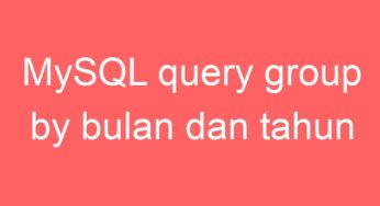 MySQL query group by bulan dan tahun