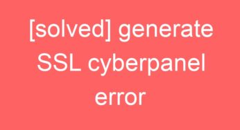 [solved] generate SSL cyberpanel error